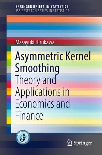 Asymmetric Kernel Smoothing Theory and Applications in Economics and Finance