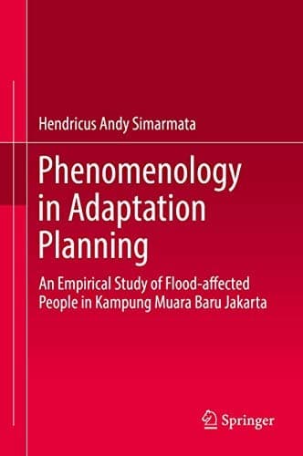 Phenomenology in Adaptation Planning An Empirical Study of Flood-affected People in Kampung Muara Baru Jakarta