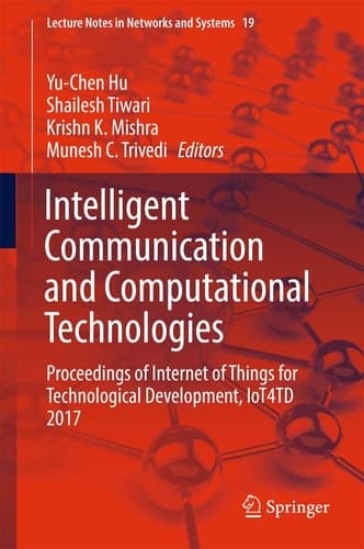 Intelligent Communication and Computational Technologies Proceedings of Internet of Things for Technological Development, IoT4TD 2017