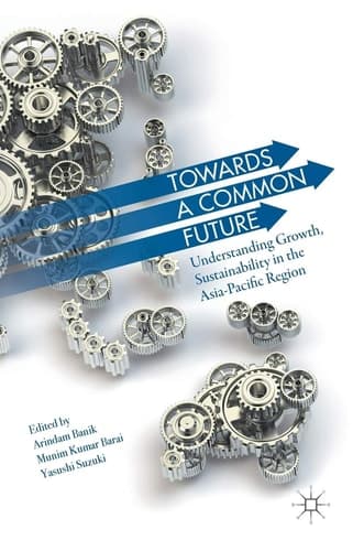 Towards A Common Future Understanding Growth, Sustainability in the Asia-Pacific Region