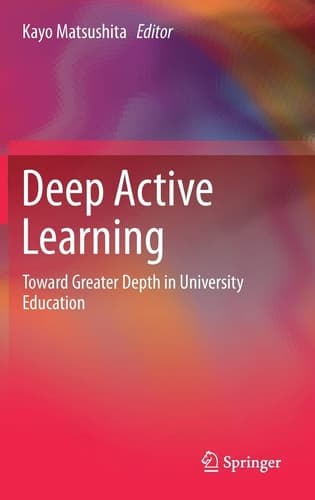 Deep Active Learning Toward Greater Depth in University Education