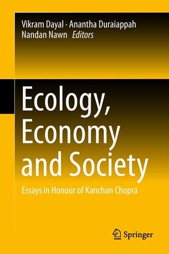 Ecology, Economy and Society Essays in Honour of Kanchan Chopra