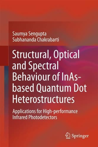 Structural, Optical and Spectral Behaviour of InAs-based Quantum Dot Heterostructures Applications for High-performance Infrared Photodetectors
