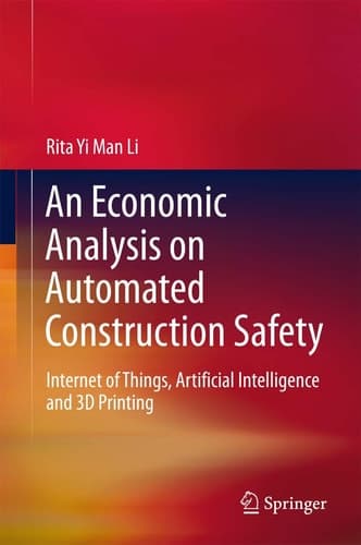 An Economic Analysis on Automated Construction Safety Internet of Things, Artificial Intelligence and 3D Printing