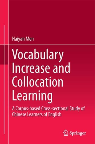 Vocabulary Increase and Collocation Learning A Corpus-Based Cross-sectional Study of Chinese Learners of English