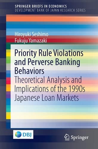 Priority Rule Violations and Perverse Banking Behaviors Theoretical Analysis and Implications of the 1990s Japanese Loan Markets