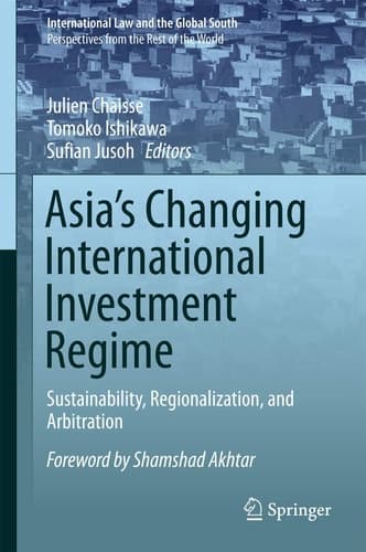 Asia's Changing International Investment Regime Sustainability, Regionalization, and Arbitration