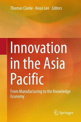 Innovation in the Asia Pacific From Manufacturing to the Knowledge Economy