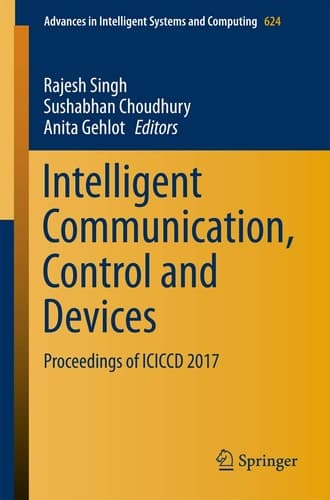 Intelligent Communication, Control and Devices Proceedings of ICICCD 2017