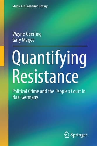 Quantifying Resistance Political Crime and the People’s Court in Nazi Germany
