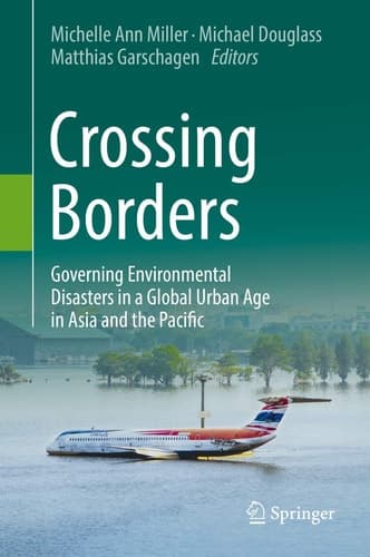 Crossing Borders Governing Environmental Disasters in a Global Urban Age in Asia and the Pacific