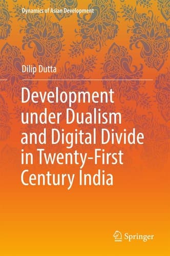 Development under Dualism and Digital Divide in Twenty-First Century India