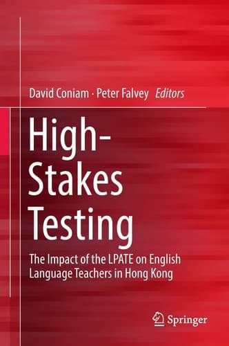 High-Stakes Testing The Impact of the LPATE on English Language Teachers in Hong Kong