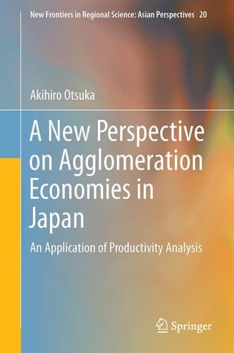 A New Perspective on Agglomeration Economies in Japan An Application of Productivity Analysis
