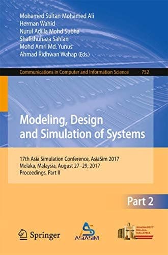 Modeling, Design and Simulation of Systems 17th Asia Simulation Conference, AsiaSim 2017, Melaka, Malaysia, August 27 – 29, 2017, Proceedings, Part II