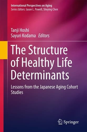 The Structure of Healthy Life Determinants Lessons from the Japanese Aging Cohort Studies