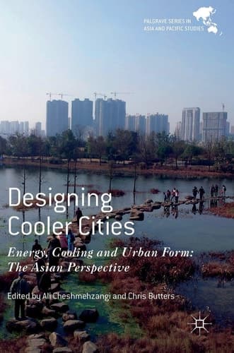 Designing Cooler Cities Energy, Cooling and Urban Form: The Asian Perspective