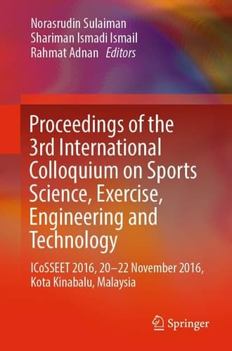Proceedings of the 3rd International Colloquium on Sports Science, Exercise, Engineering and Technology ICoSSEET 2016, 20-22 November 2016, Kota Kinabalu, Malaysia