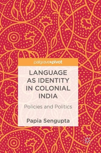 Language as Identity in Colonial India Policies and Politics