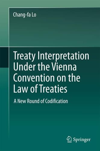 Treaty Interpretation Under the Vienna Convention on the Law of Treaties A New Round of Codification