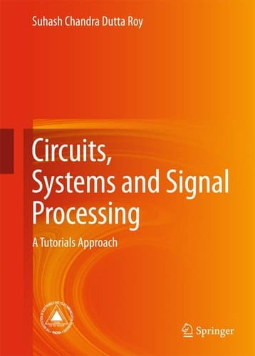 Circuits, Systems and Signal Processing A Tutorials Approach