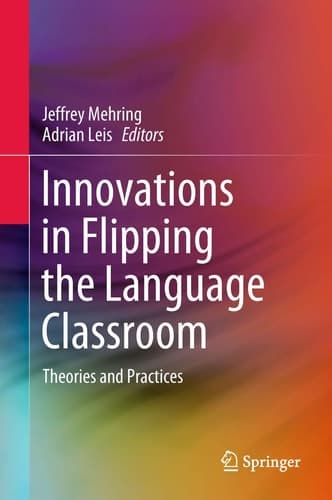 Innovations in Flipping the Language Classroom Theories and Practices