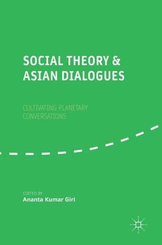 Social Theory and Asian Dialogues Cultivating Planetary Conversations