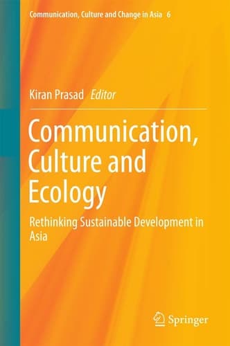 Communication, Culture and Ecology Rethinking Sustainable Development in Asia