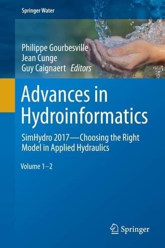 Advances in Hydroinformatics SimHydro 2017 - Choosing the Right Model in Applied Hydraulics