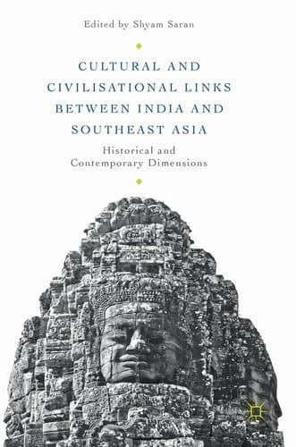 Cultural and Civilisational Links between India and Southeast Asia Historical and Contemporary Dimensions