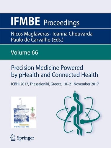 Precision Medicine Powered by pHealth and Connected Health ICBHI 2017, Thessaloniki, Greece, 18-21 November 2017