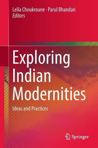 Exploring Indian Modernities Ideas and Practices