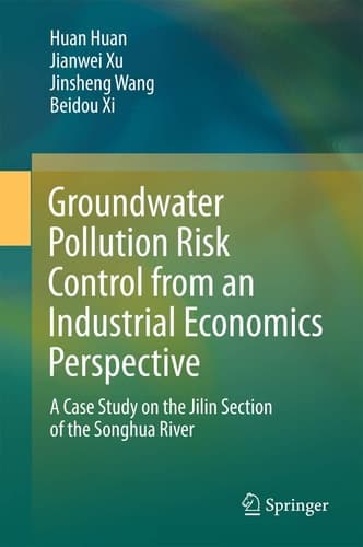 Groundwater Pollution Risk Control from an Industrial Economics Perspective A Case Study on the Jilin Section of the Songhua River