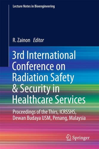 3rd International Conference on Radiation Safety & Security in Healthcare Services Proceedings of the Thirs, ICRSSHS, Dewan Budaya USM, Penang, Malaysia
