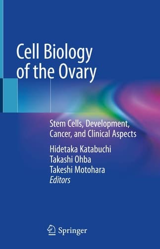 Cell Biology of the Ovary Stem Cells, Development, Cancer, and Clinical Aspects