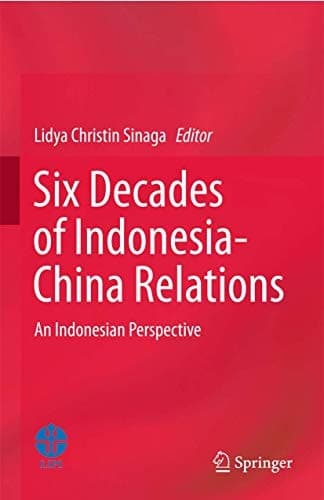 Six Decades of Indonesia-China Relations An Indonesian Perspective