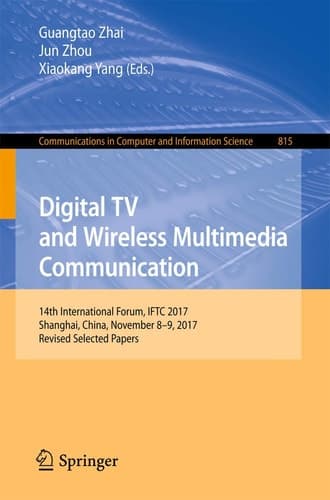 Digital TV and Wireless Multimedia Communication 14th International Forum, IFTC 2017, Shanghai, China, November 8-9, 2017, Revised Selected Papers