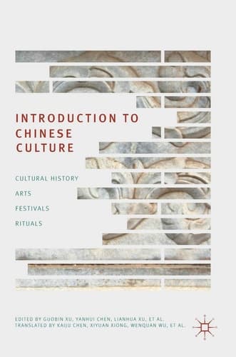 Introduction to Chinese Culture Cultural History, Arts, Festivals and Rituals