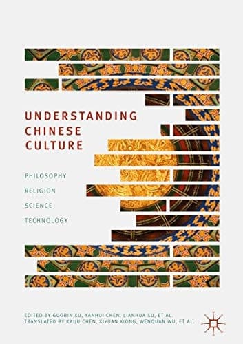 Understanding Chinese Culture Philosophy, Religion, Science and Technology
