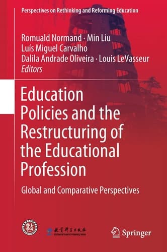 Education Policies and the Restructuring of the Educational Profession Global and Comparative Perspectives