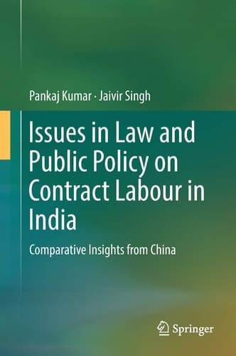 Issues in Law and Public Policy on Contract Labour in India Comparative Insights from China