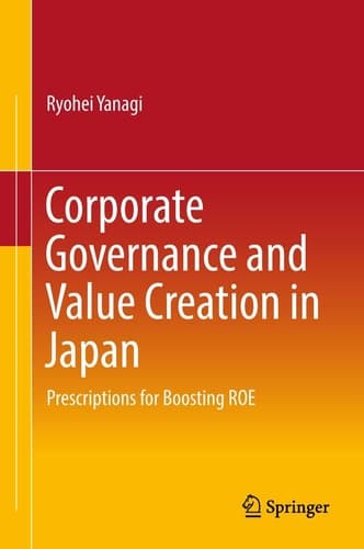 Corporate Governance and Value Creation in Japan Prescriptions for Boosting ROE