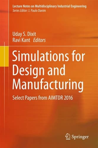 Simulations for Design and Manufacturing Select Papers from AIMTDR 2016