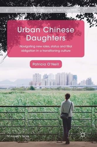 Urban Chinese Daughters Navigating New Roles, Status and Filial Obligation in a Transitioning Culture