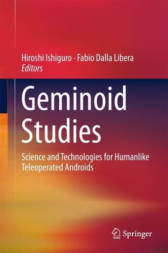 Geminoid Studies Science and Technologies for Humanlike Teleoperated Androids
