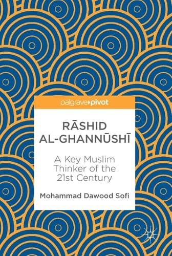Rāshid al-Ghannūshi̇̄ A Key Muslim Thinker of the 21st Century