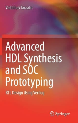 Advanced HDL Synthesis and SOC Prototyping RTL Design Using Verilog