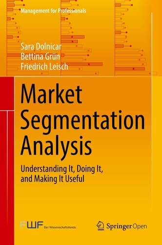 Market Segmentation Analysis Understanding It, Doing It, and Making It Useful