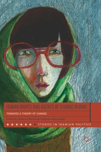 Human Rights and Agents of Change in Iran Towards a Theory of Change