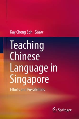 Teaching Chinese Language in Singapore Efforts and Possibilities